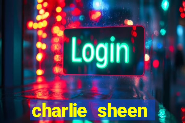 charlie sheen fortuna 2024